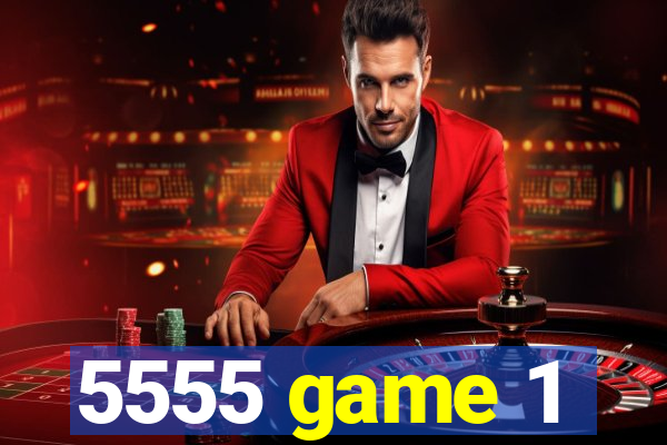 5555 game 1